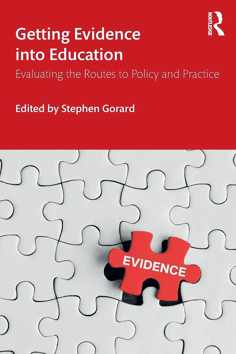 Getting Evidence into Education: Evaluating the Routes to Policy and Practice