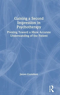 Gaining a Second Impression Psychotherapy: Pivoting Toward More Accurate Understanding of the Patient