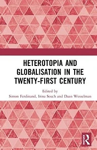 Heterotopia and Globalisation the Twenty-First Century