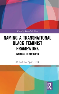 Naming a Transnational Black Feminist Framework: Writing Darkness