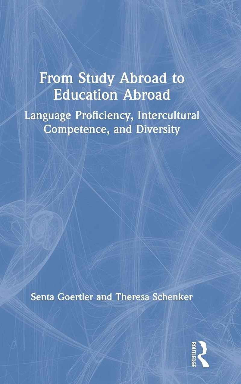 From Study Abroad to Education Abroad: Language Proficiency, Intercultural Competence, and Diversity