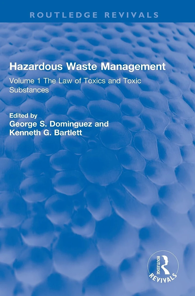 Hazardous Waste Management: Volume 1 The Law of Toxics and Toxic Substances