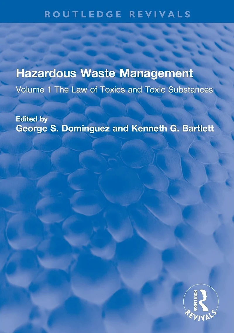 Hazardous Waste Management: Volume 1 The Law of Toxics and Toxic Substances