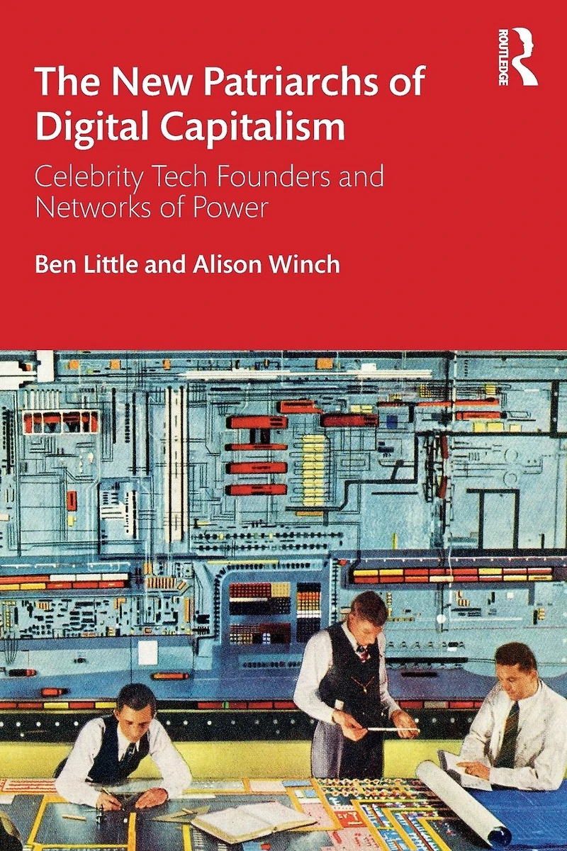 The New Patriarchs of Digital Capitalism: Celebrity Tech Founders and Networks Power
