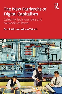 The New Patriarchs of Digital Capitalism: Celebrity Tech Founders and Networks Power