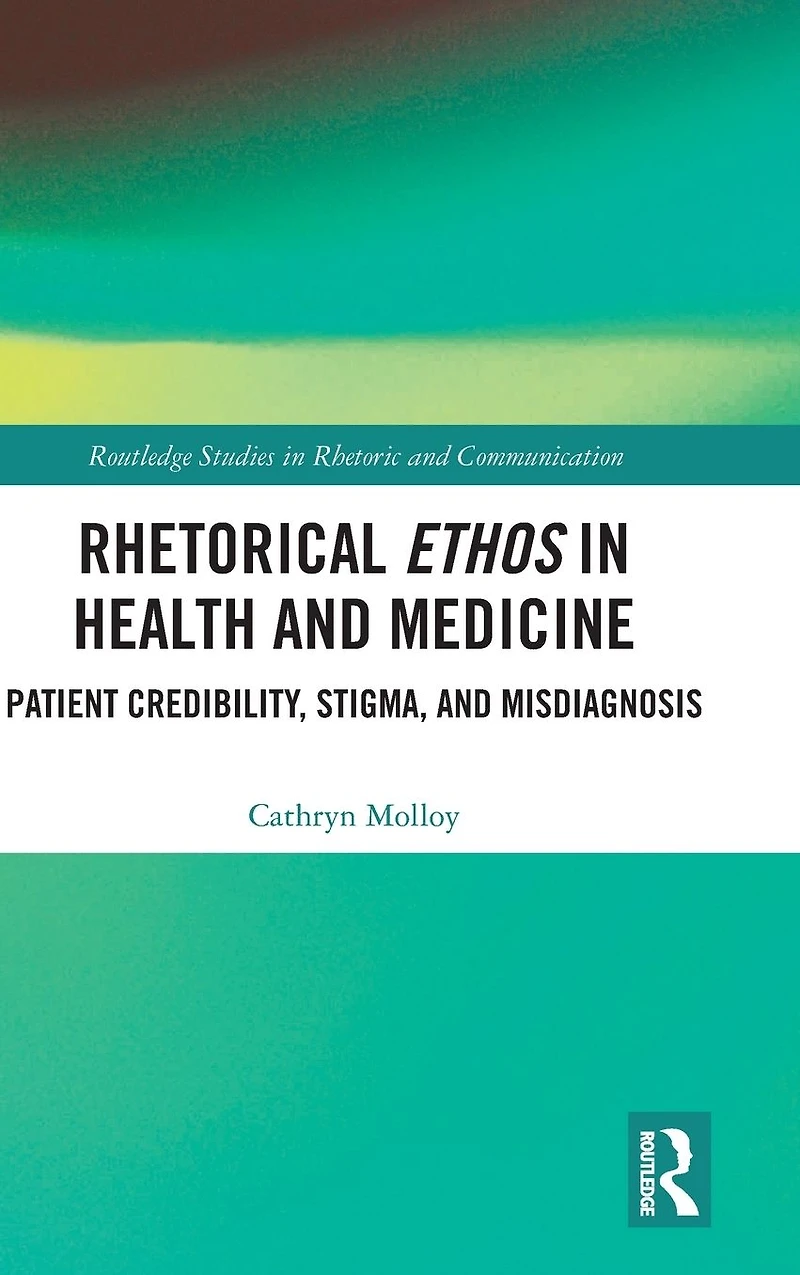 Rhetorical Ethos Health and Medicine: Patient Credibility, Stigma, Misdiagnosis