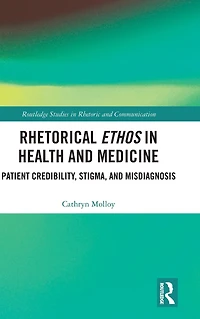 Rhetorical Ethos Health and Medicine: Patient Credibility, Stigma, Misdiagnosis