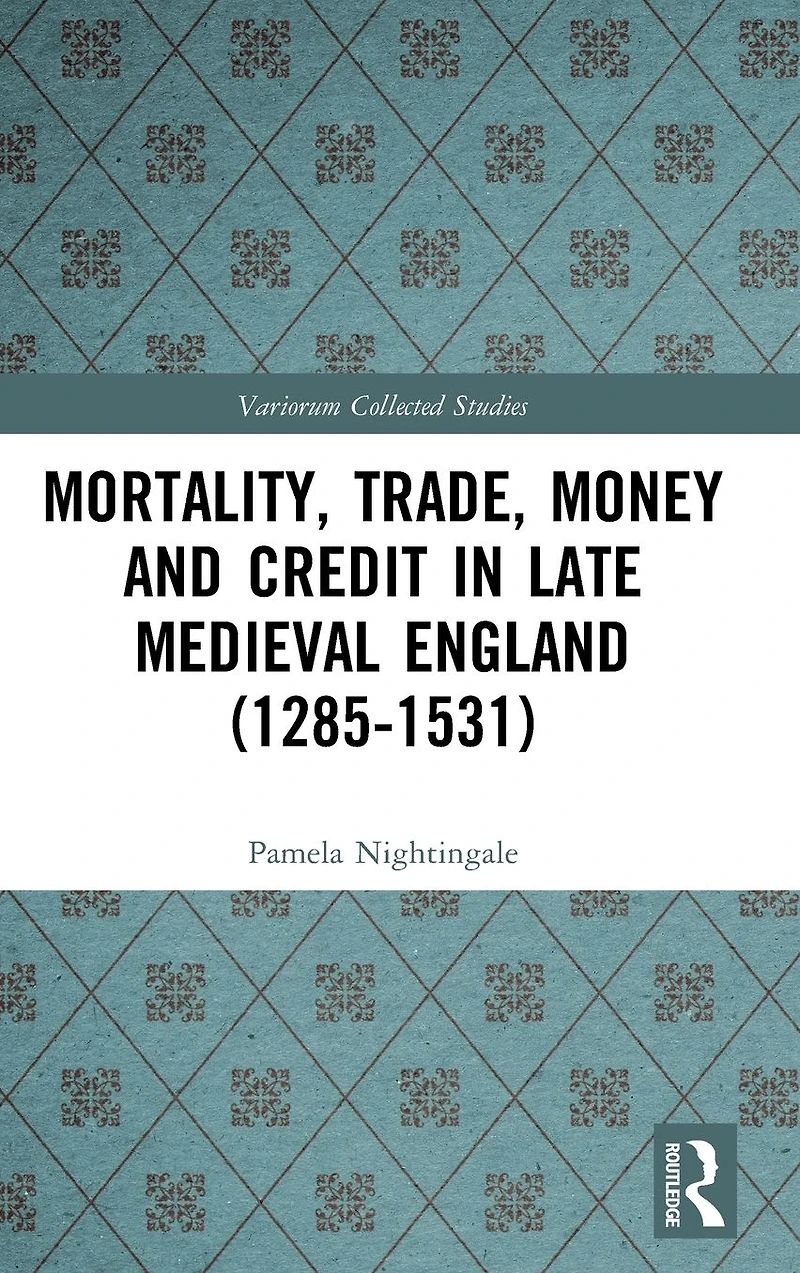 Mortality, Trade, Money and Credit Late Medieval England (1285-1531)