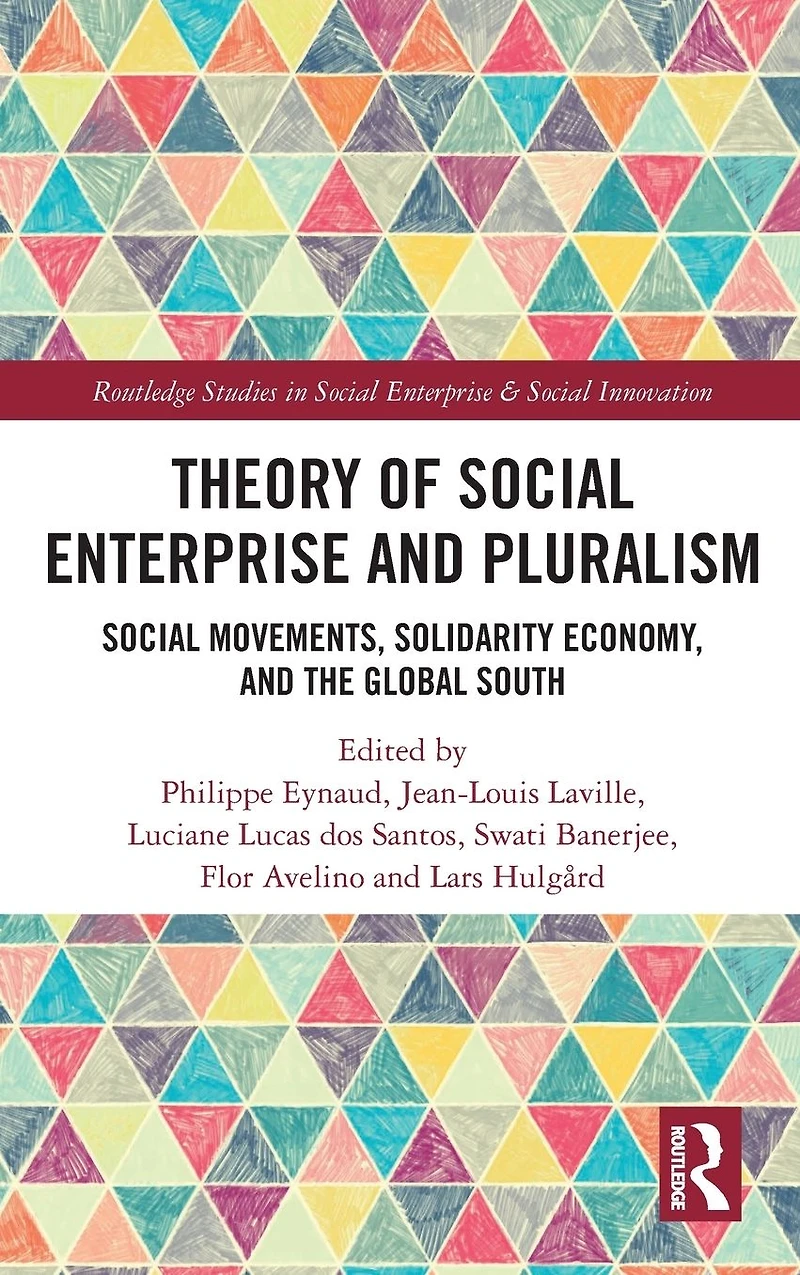 Theory of Social Enterprise and Pluralism: Movements, Solidarity Economy, Global South