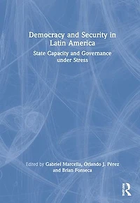Democracy and Security Latin America: State Capacity Governance under Stress