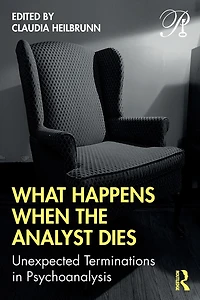 What Happens When the Analyst Dies: Unexpected Terminations Psychoanalysis