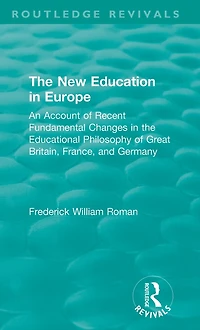 the New Education Europe: An Account of Recent Fundamental Changes Educational Philosophy Great Britain, France, and Germany