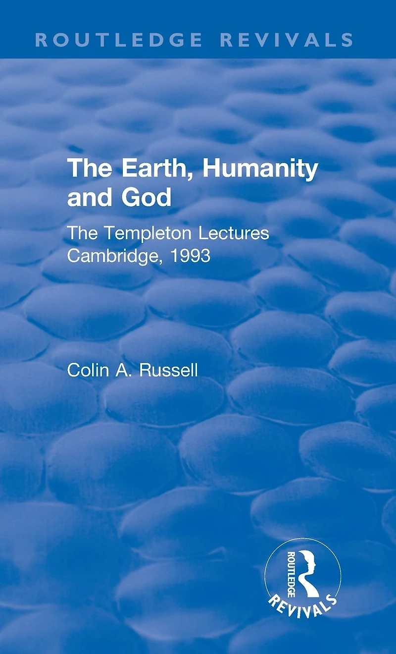 The Earth, Humanity and God: Templeton Lectures Cambridge, 1993