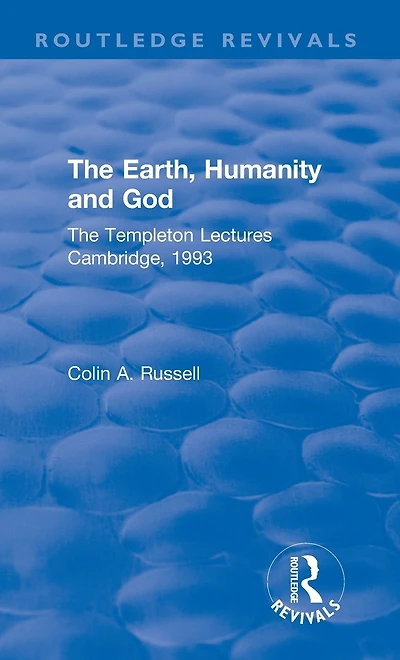 The Earth, Humanity and God: Templeton Lectures Cambridge, 1993