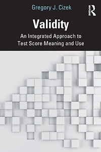 Validity: An Integrated Approach to Test Score Meaning and Use