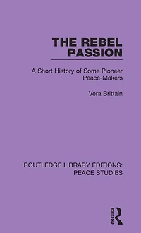 The Rebel Passion: A Short History of Some Pioneer Peace-Makers