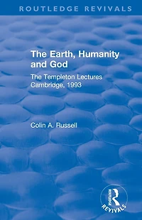 The Earth, Humanity and God: Templeton Lectures Cambridge, 1993