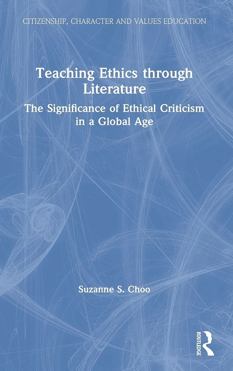 Teaching Ethics through Literature: The Significance of Ethical Criticism a Global Age