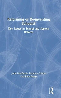 Reforming or Re-inventing Schools?: Key Issues School and System Reform