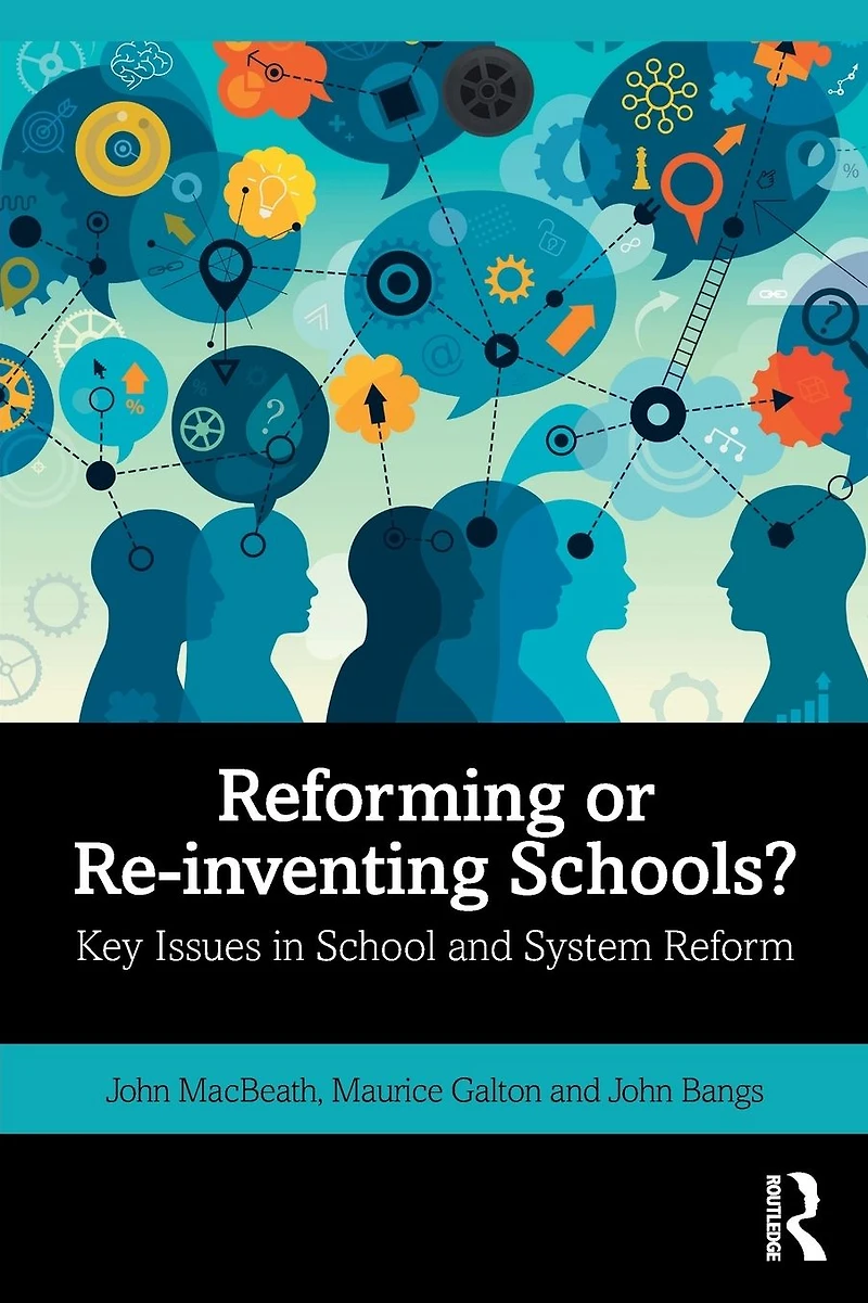 Reforming or Re-inventing Schools?: Key Issues School and System Reform
