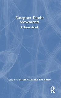 European Fascist Movements: A Sourcebook