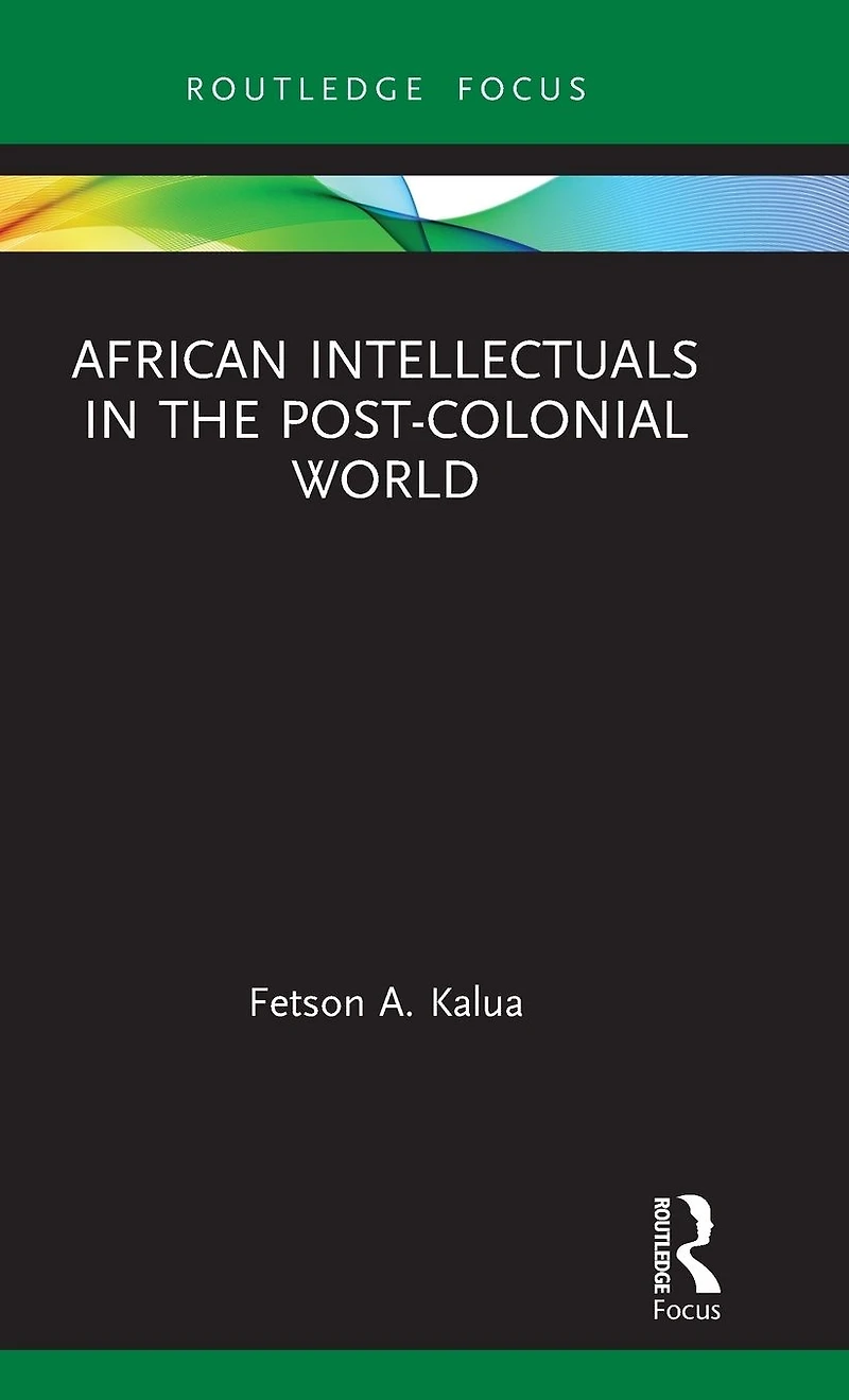African Intellectuals the Post-colonial World