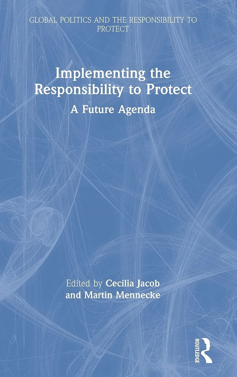 Implementing the Responsibility to Protect: A Future Agenda