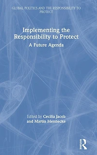 Implementing the Responsibility to Protect: A Future Agenda