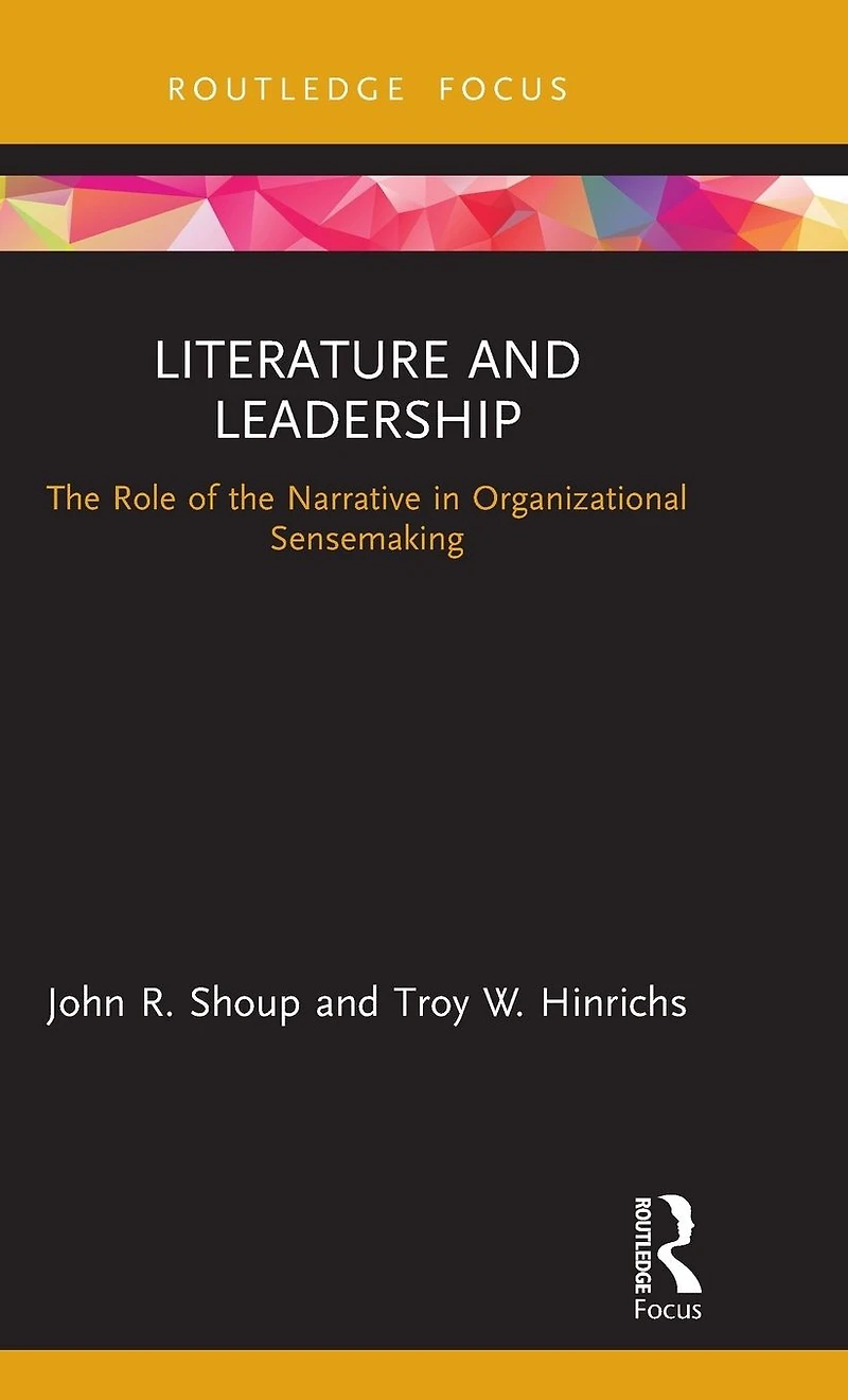 Literature and Leadership: the Role of Narrative Organizational Sensemaking