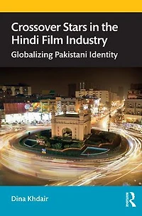 Crossover Stars the Hindi Film Industry: Globalizing Pakistani Identity
