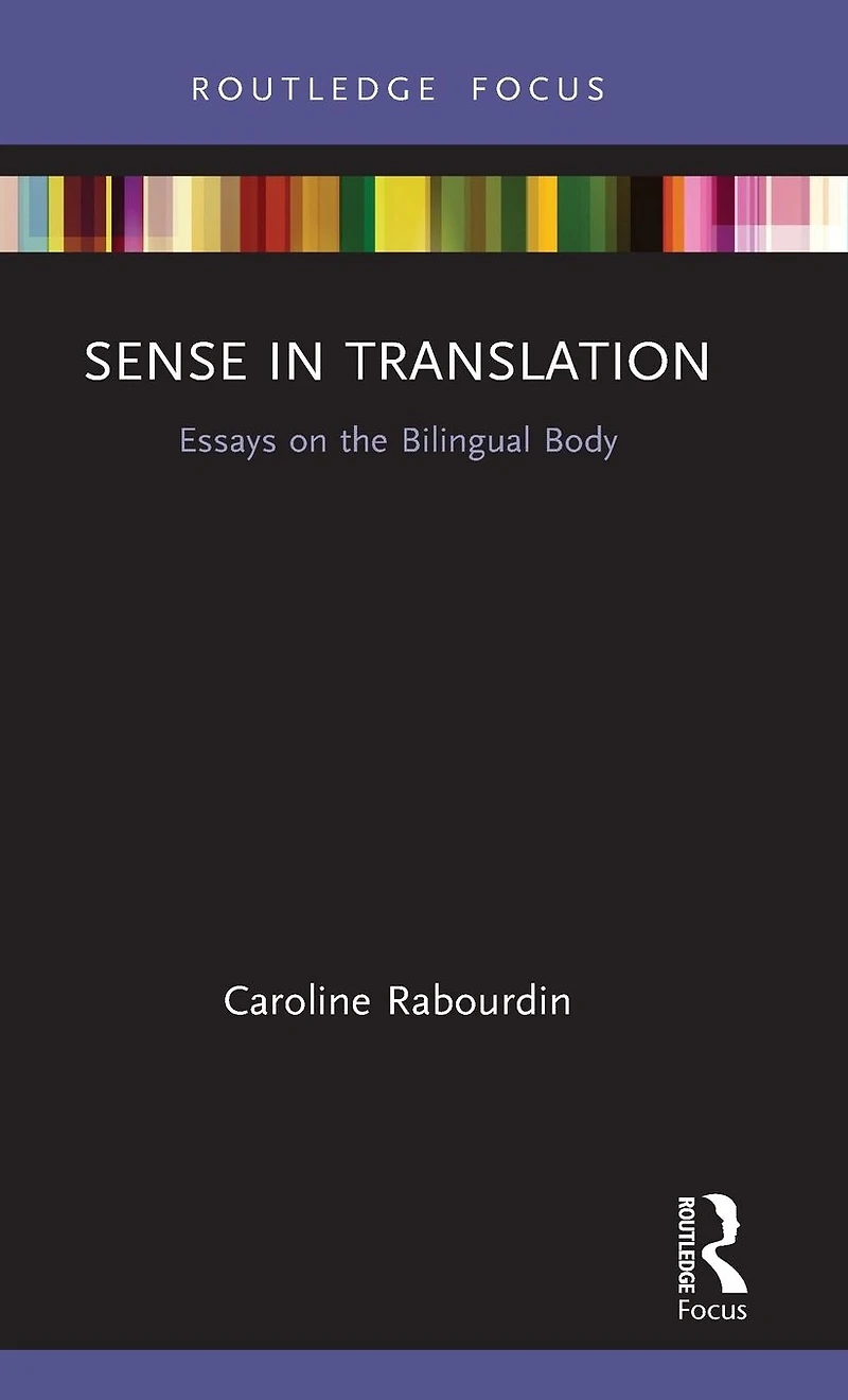 Sense Translation: Essays on the Bilingual Body