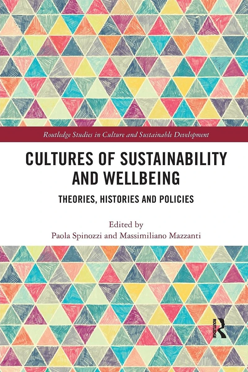 Cultures of Sustainability and Wellbeing: Theories, Histories Policies