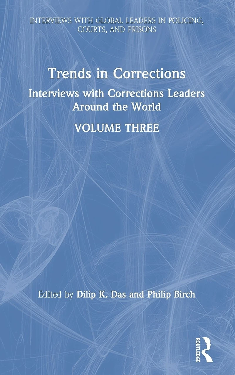 Trends Corrections: Interviews with Corrections Leaders Around the World, Volume Three