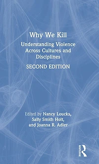 Why We Kill: Understanding Violence Across Cultures and Disciplines