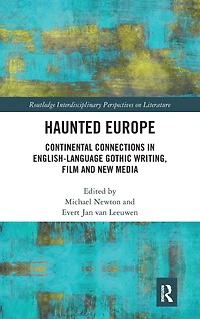 Haunted Europe: Continental Connections English-Language Gothic Writing, Film and New Media