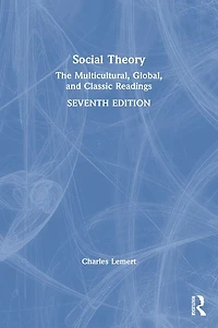 Social Theory: The Multicultural, Global, and Classic Readings