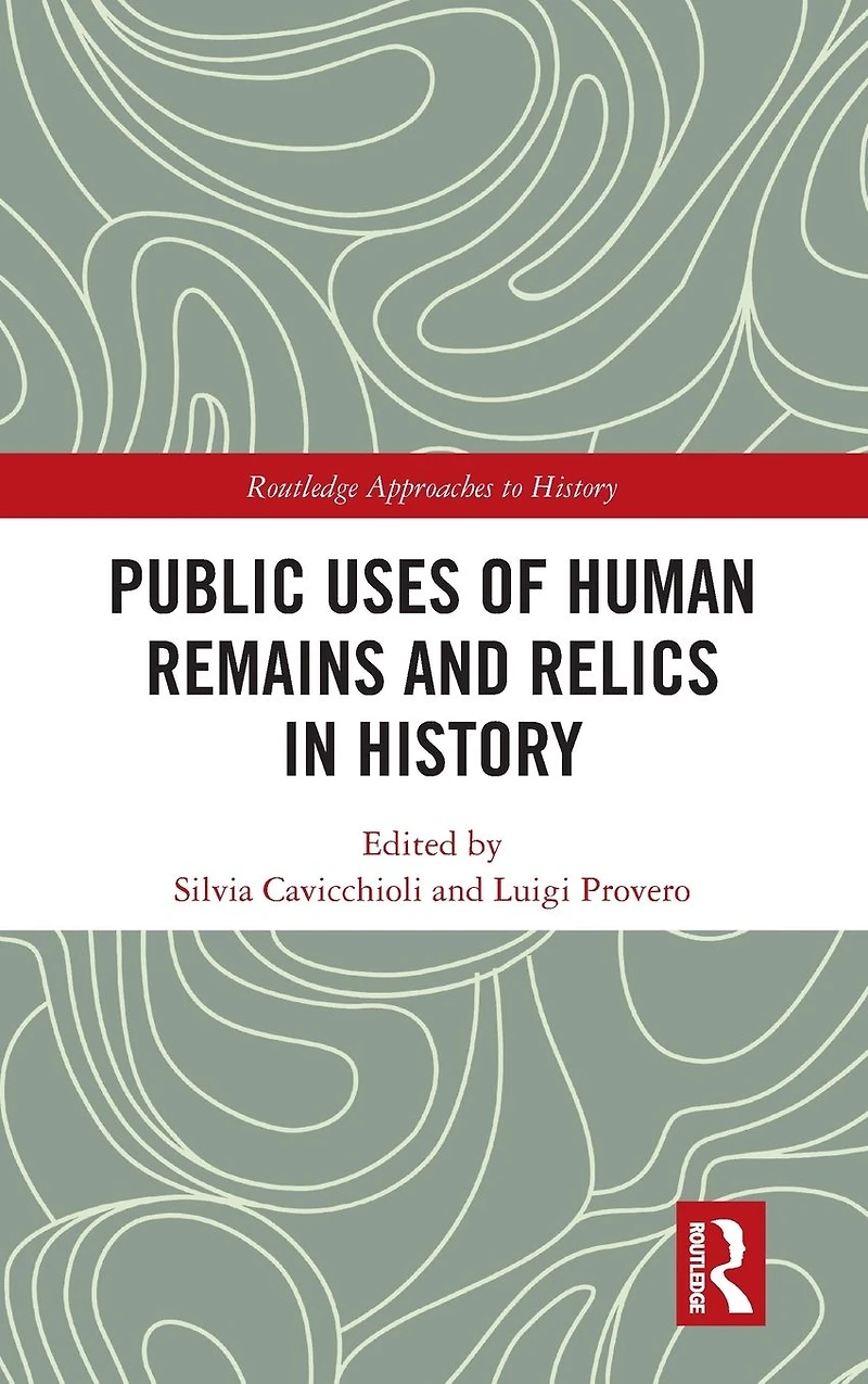 Public Uses of Human Remains and Relics History