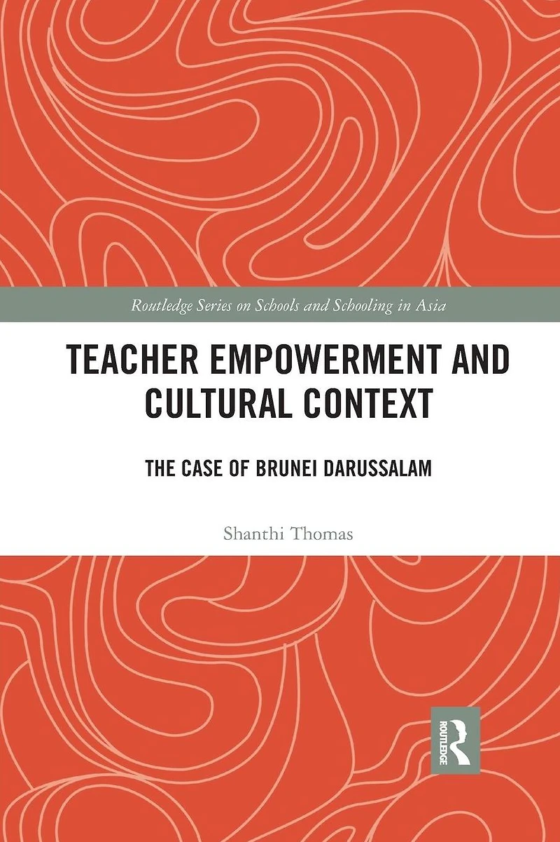 Teacher Empowerment and Cultural Context: The Case of Brunei Darussalam