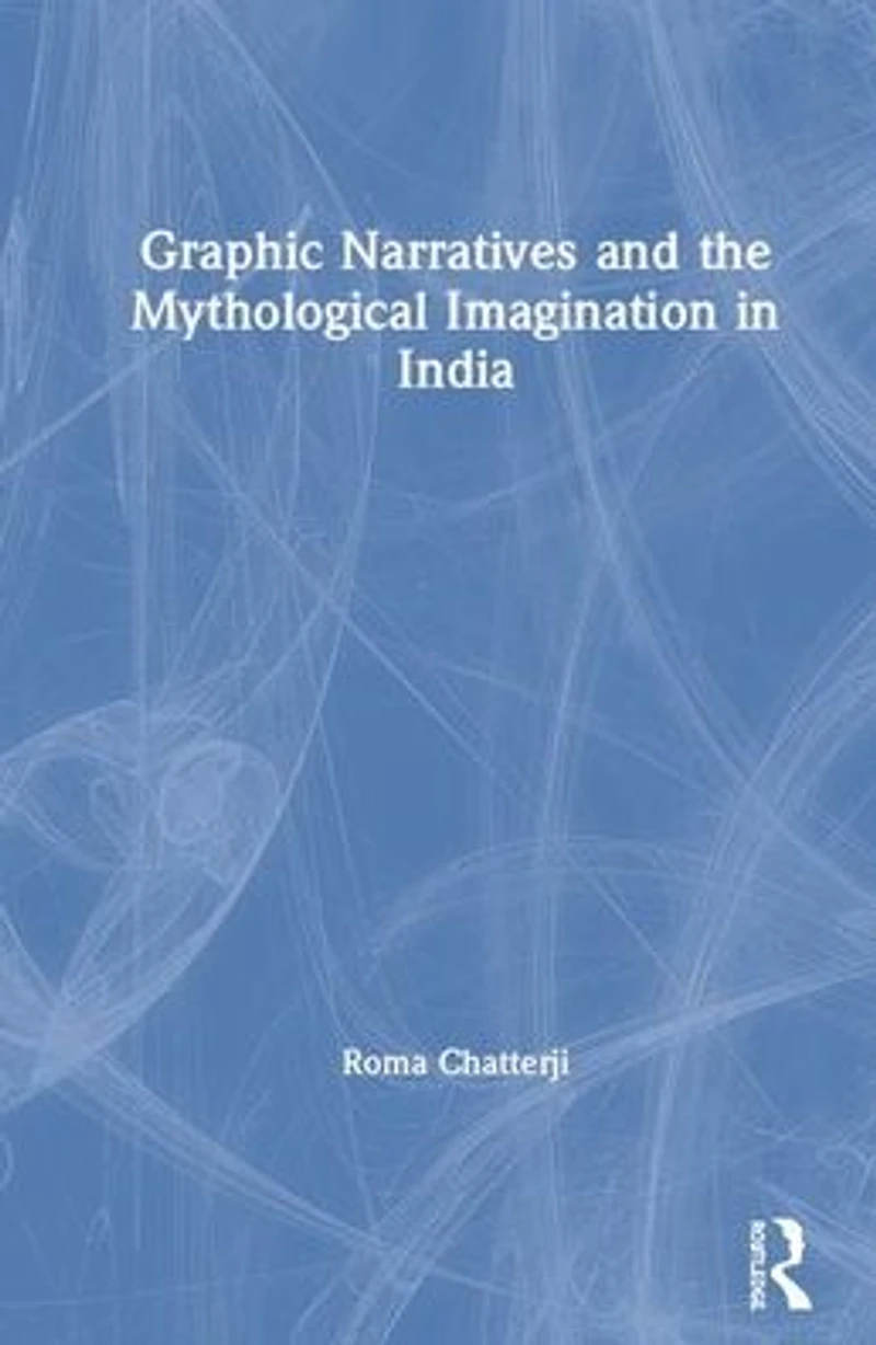 Graphic Narratives and the Mythological Imagination India