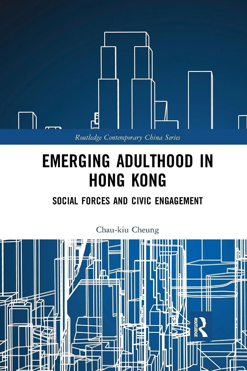 Emerging Adulthood Hong Kong: Social Forces and Civic Engagement