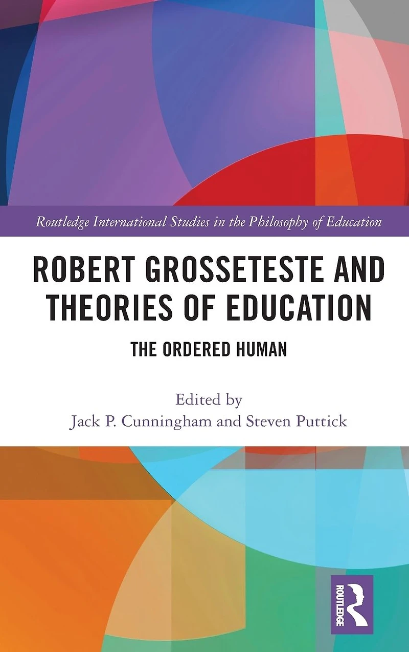Robert Grosseteste and Theories of Education: The Ordered Human