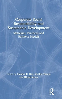 Corporate Social Responsibility and Sustainable Development: Strategies, Practices Business Models