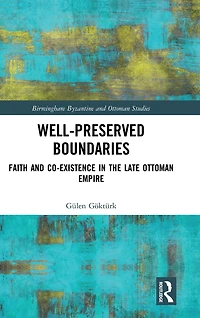 Well-Preserved Boundaries: Faith and Co-Existence the Late Ottoman Empire