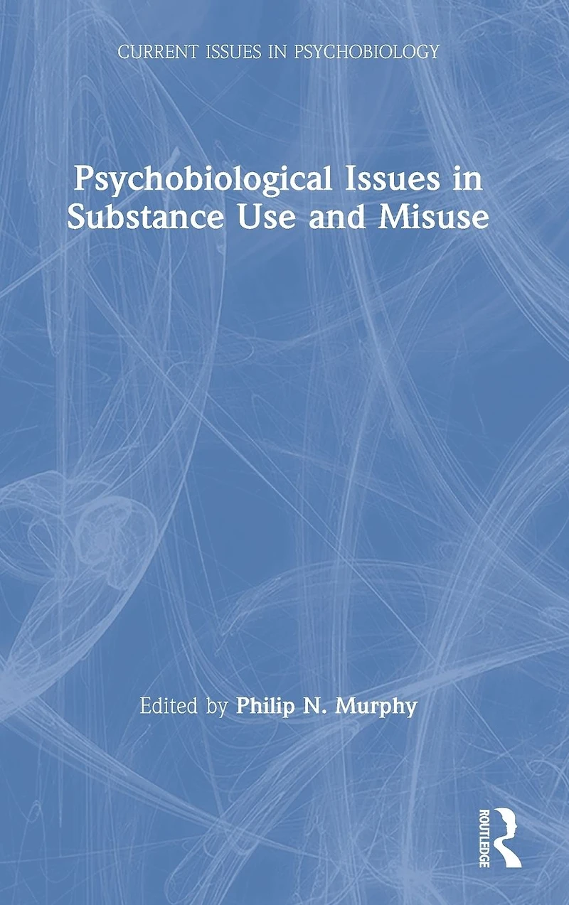 Psychobiological Issues Substance Use and Misuse