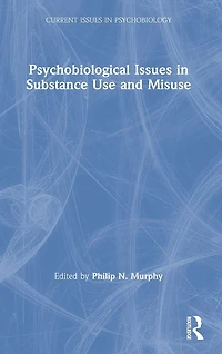 Psychobiological Issues Substance Use and Misuse