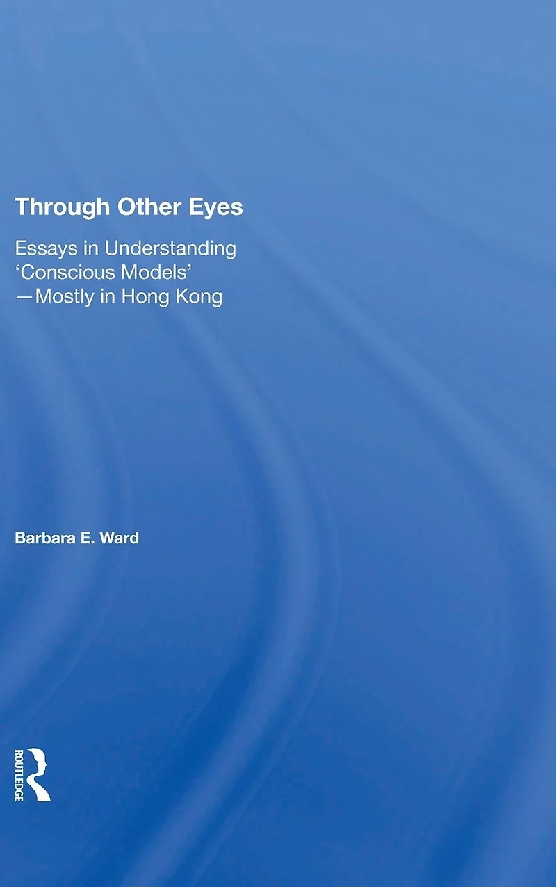 Through Other Eyes: Essays Understanding ""Conscious Models""