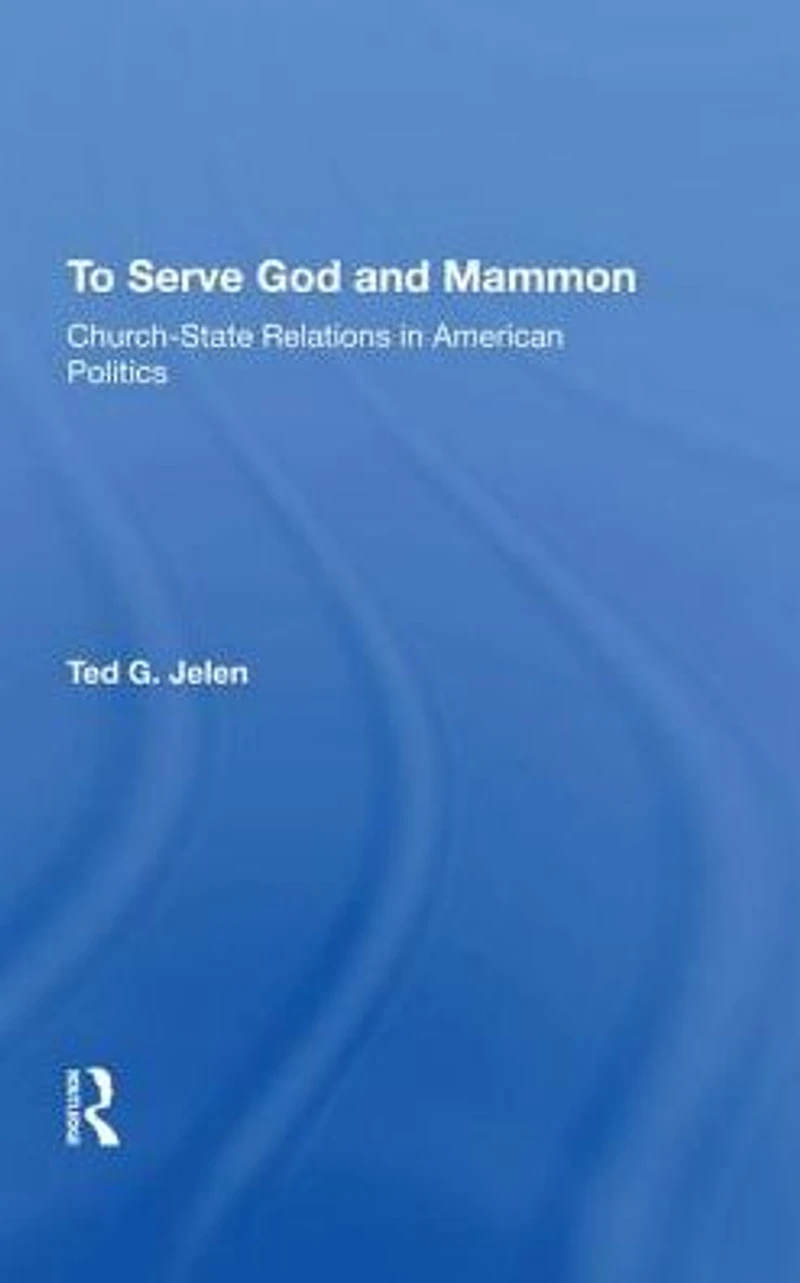 To Serve God And Mammon: Church-state Relations The United States