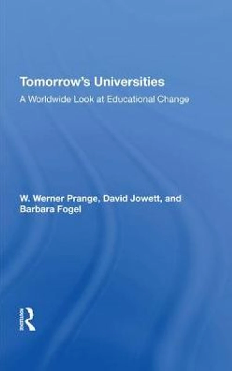 Tomorrow's Universities: A Worldwide Look At Educational Change
