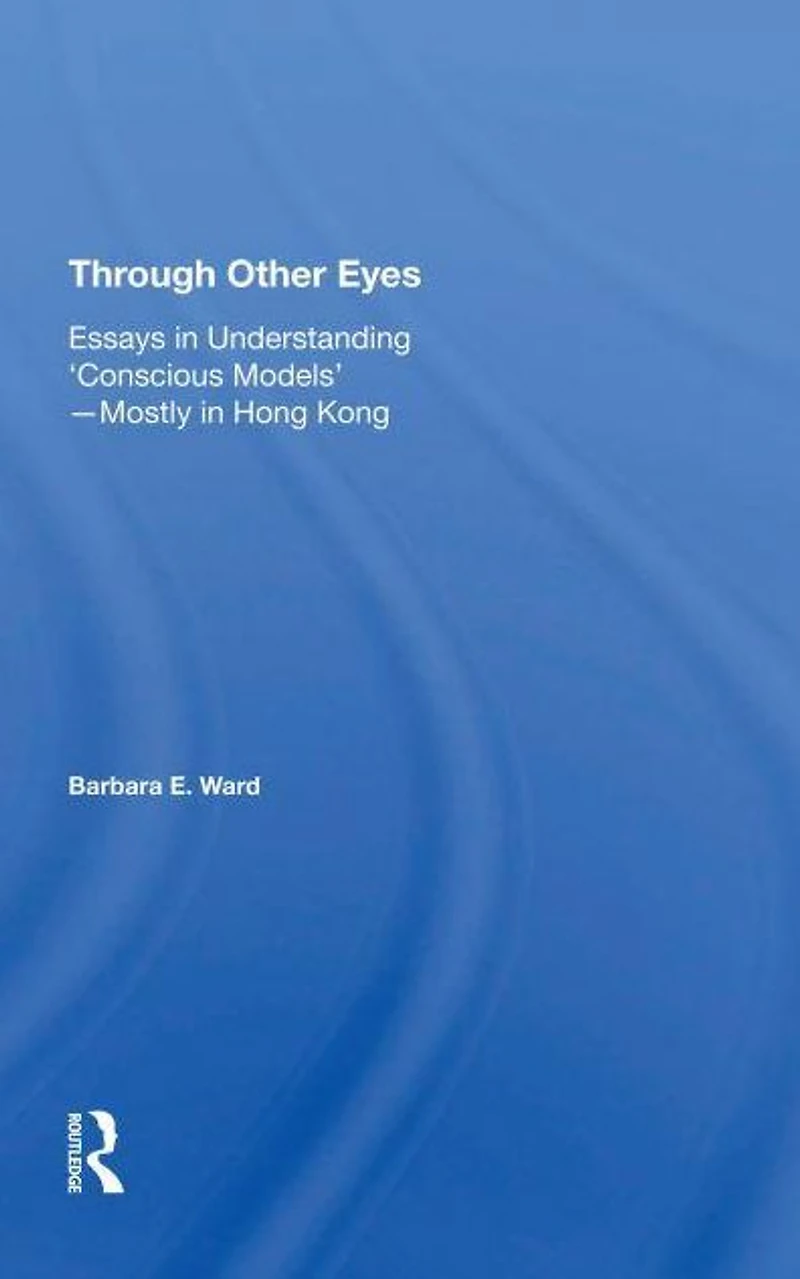 Through Other Eyes: Essays Understanding ""Conscious Models""