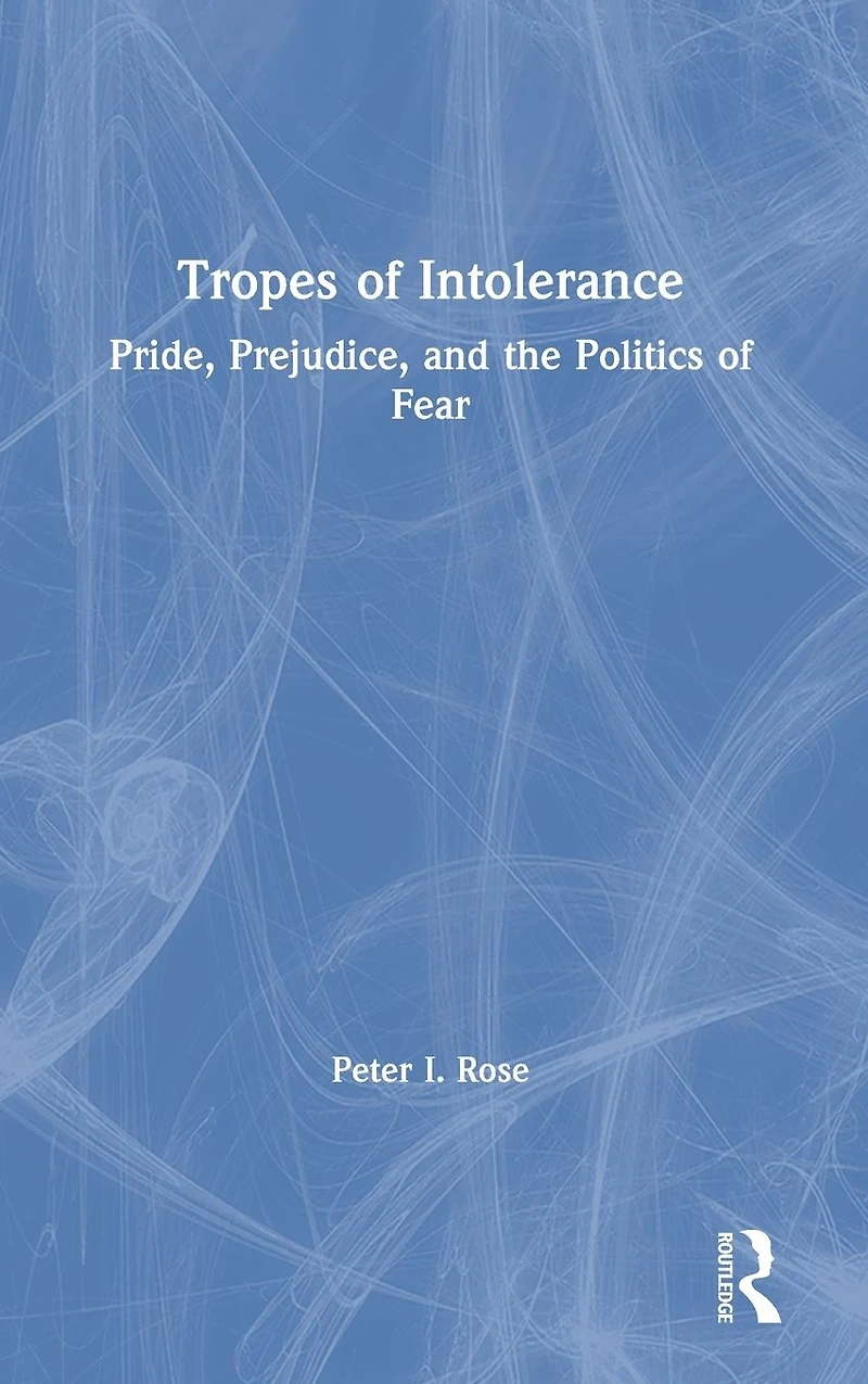 Tropes of Intolerance: Pride, Prejudice, and the Politics Fear